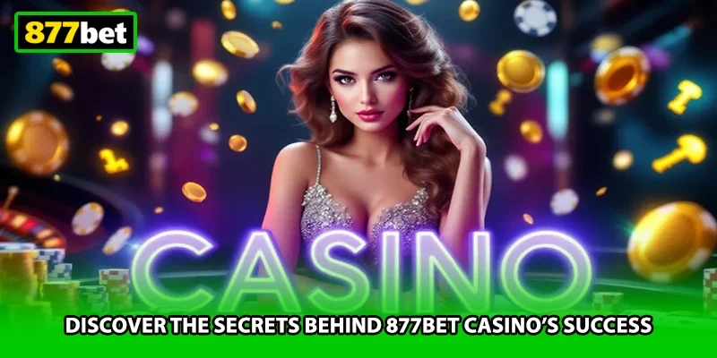Discover the secrets behind 877BET casino’s success