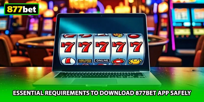 Essential requirements to download 877BET app safely