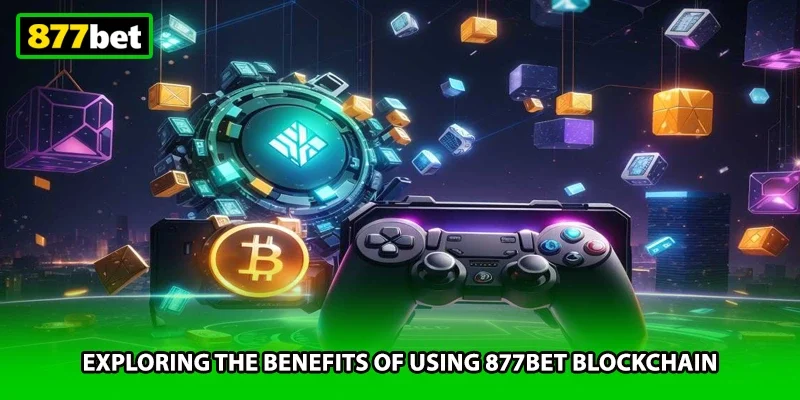 Exploring the benefits of using 877BET blockchain