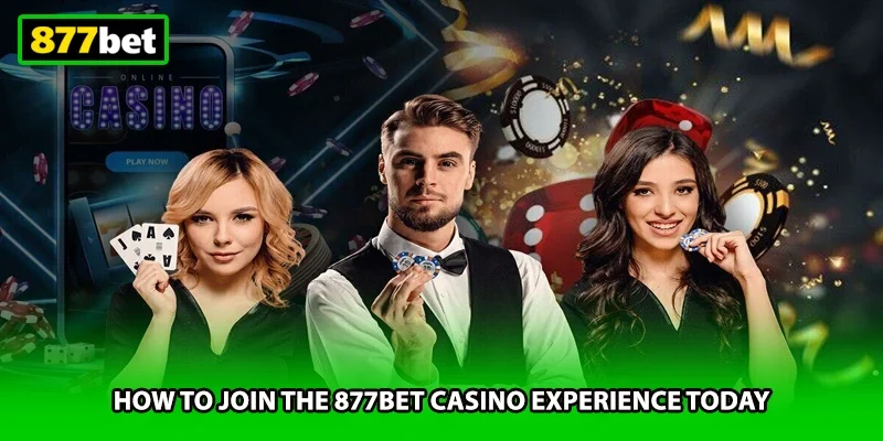 How to join the 877BET casino experience today