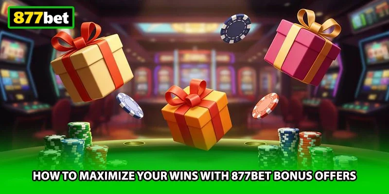 How to maximize your wins with 877BET bonus offers