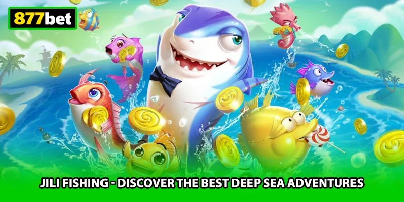 JILI Fishing - Discover The Best Deep Sea Adventures