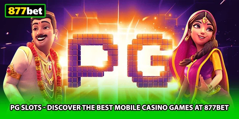 PG Slots - Discover The Best Mobile Casino Games At 877BET
