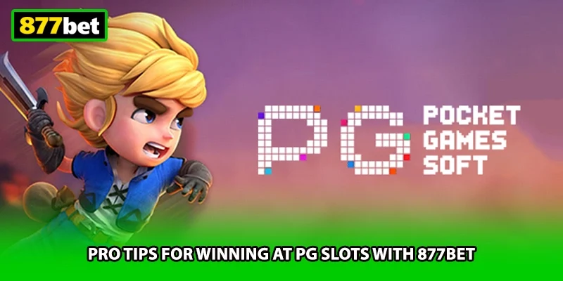 Pro tips for winning at PG Slots with 877BET