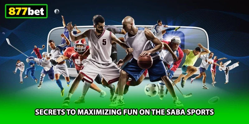 Secrets to maximizing fun on the SABA Sports