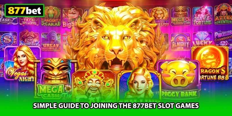 Simple guide to joining the 877BET slot games