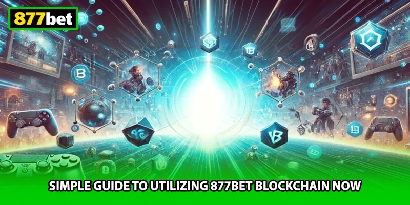 Simple guide to utilizing 877BET blockchain now