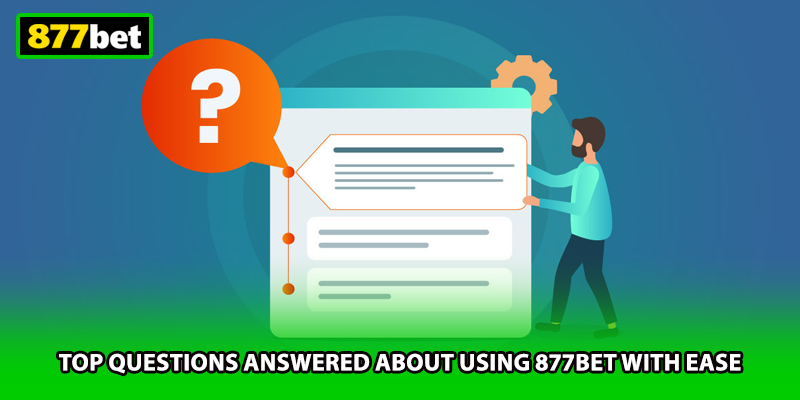 Top questions answered about using 877BET with ease